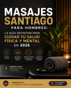 Masajes Santiago para Hombres: La guía definitiva para cuidar tu salud física y mental en 2026